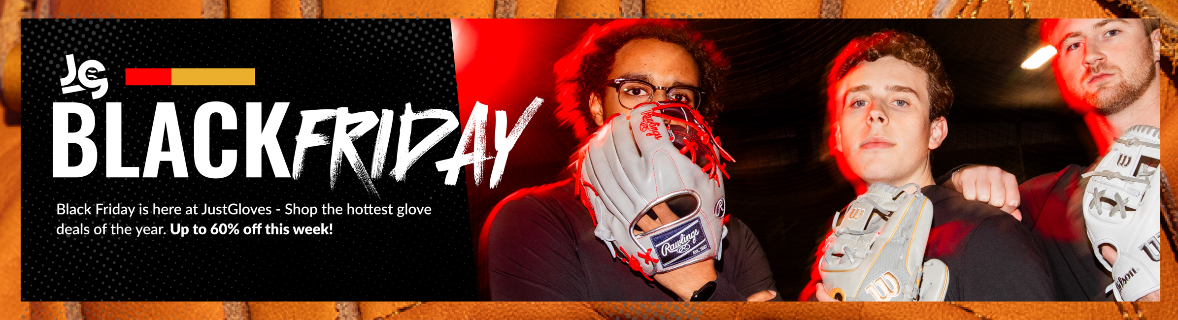 Black Friday is here at JustGloves - Shop the hottest glove deals of the year. Up to 60% off this week!