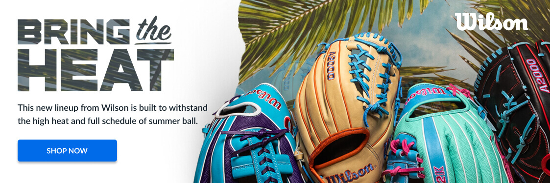 Bring the Heat - This new lineup from Wilson is built to withstand the high heat and full schedule of summer ball. Shop Now