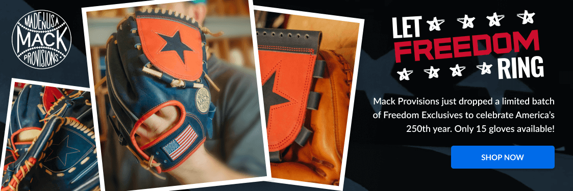 Mack Provisions Freedom Exclusives baseball gloves, celebrating Americas 250th year. Shop Now.