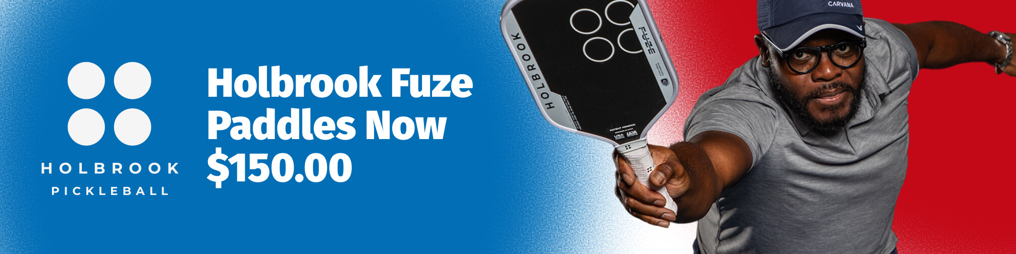 Holbrook Fuze Paddles are now $150.00. The image shows a man holding a pickleball paddle.