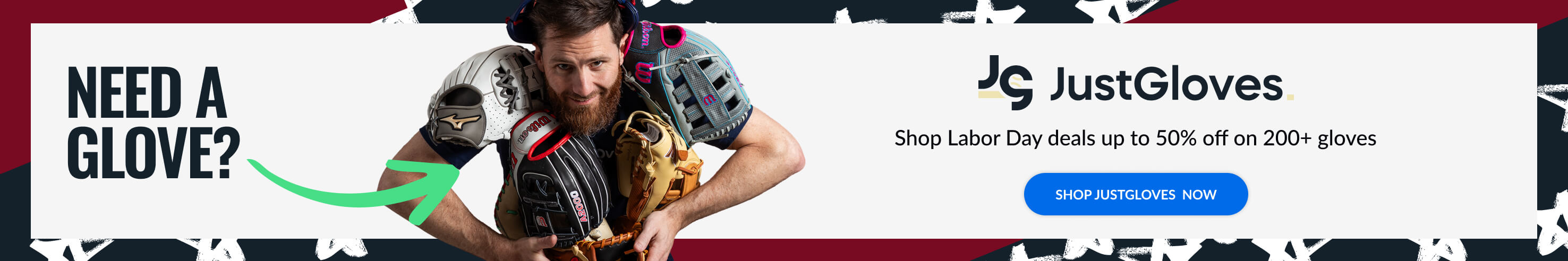 Need a glove? JustGloves offers Labor Day deals up to 50% off on 200+ gloves. Shop JustGloves now.